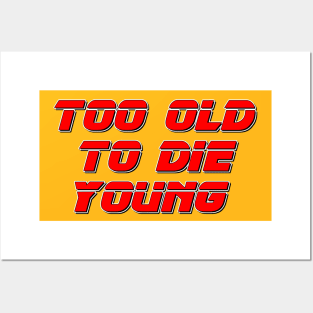 Too old to die young Posters and Art
